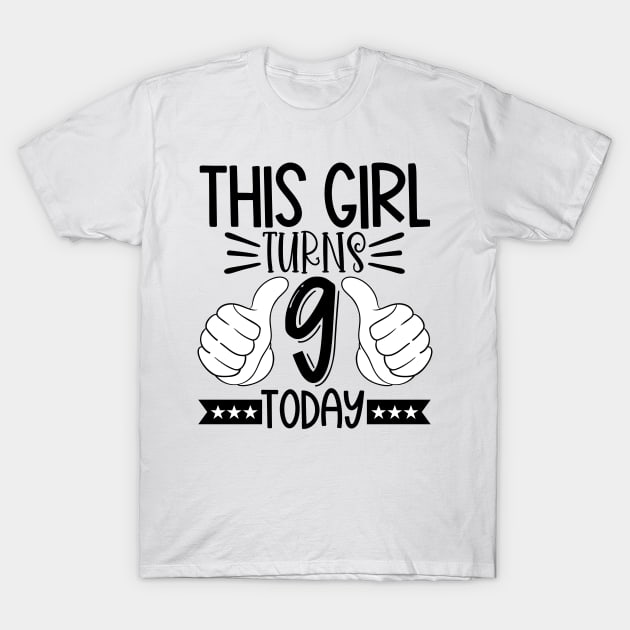 This girl turns 9 today T-Shirt by Coral Graphics